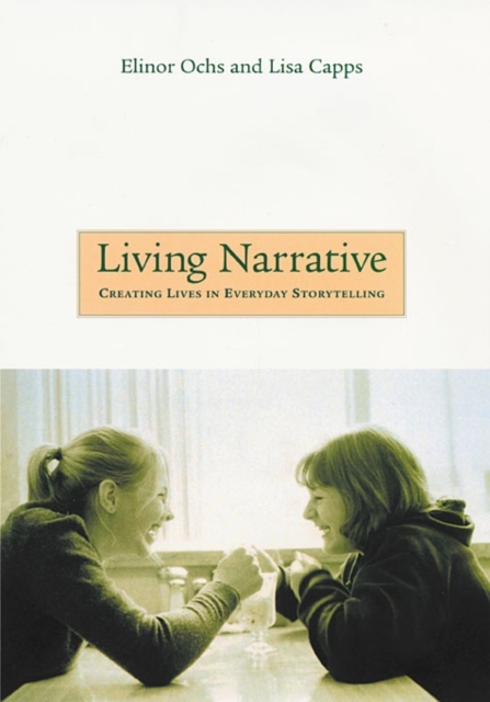 Living Narrative : Creating Lives in Everyday Storytelling, Paperback / softback Book