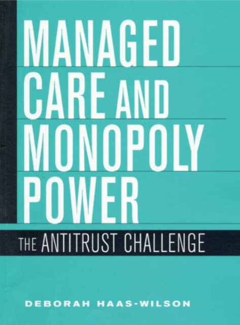 Managed Care and Monopoly Power : The Antitrust Challenge, Hardback Book