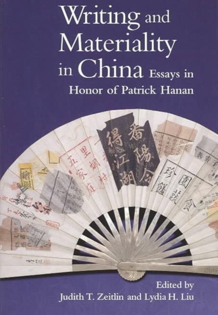 Writing and Materiality in China : Essays in Honor of Patrick Hanan, Hardback Book