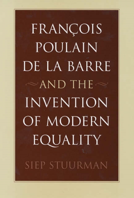 Francois Poulain de la Barre and the Invention of Modern Equality, Hardback Book