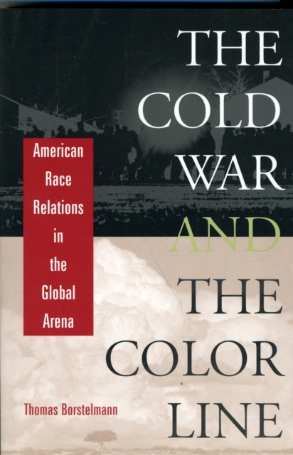 The Cold War and the Color Line : American Race Relations in the Global Arena, Paperback / softback Book