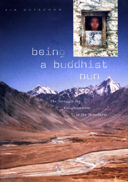 Being a Buddhist Nun : The Struggle for Enlightenment in the Himalayas, Hardback Book