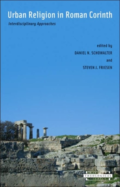 Urban Religion in Roman Corinth : Interdisciplinary Approaches, Hardback Book