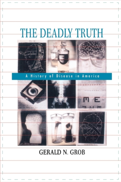 The Deadly Truth : A History of Disease in America, Paperback / softback Book