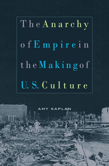 The Anarchy of Empire in the Making of U.S. Culture, Paperback / softback Book