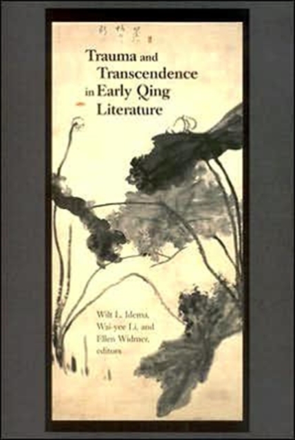 Trauma and Transcendence in Early Qing Literature, Hardback Book
