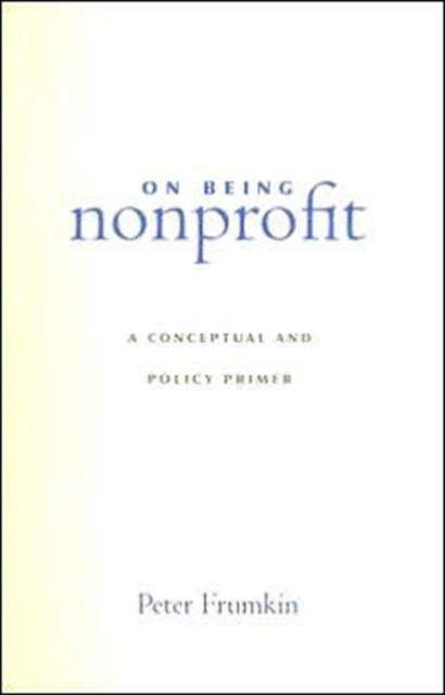 On Being Nonprofit : A Conceptual and Policy Primer, Paperback / softback Book
