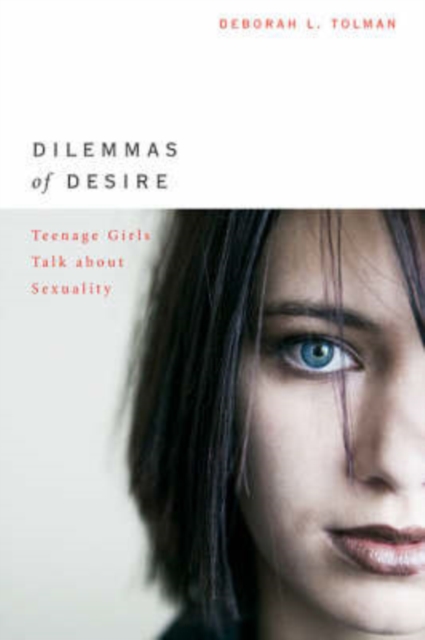 Dilemmas of Desire : Teenage Girls Talk about Sexuality, Paperback / softback Book