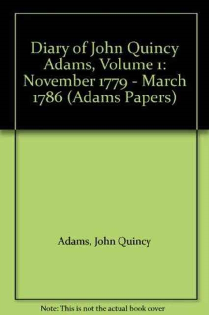 Diary of John Quincy Adams : Volume 1, Hardback Book