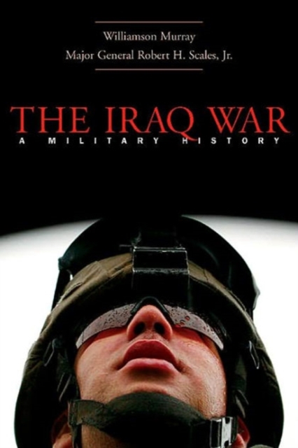 The Iraq War : A Military History, Paperback / softback Book