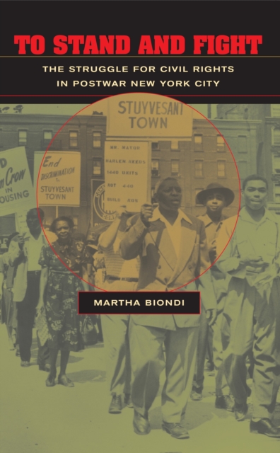 To Stand and Fight : The Struggle for Civil Rights in Postwar New York City, Paperback / softback Book