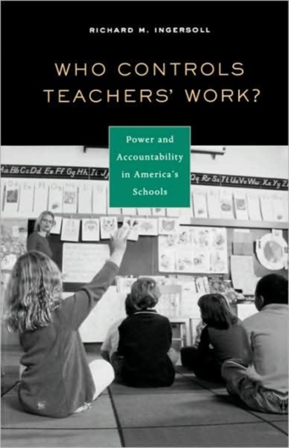 Who Controls Teachers' Work? : Power and Accountability in America's Schools, Paperback / softback Book