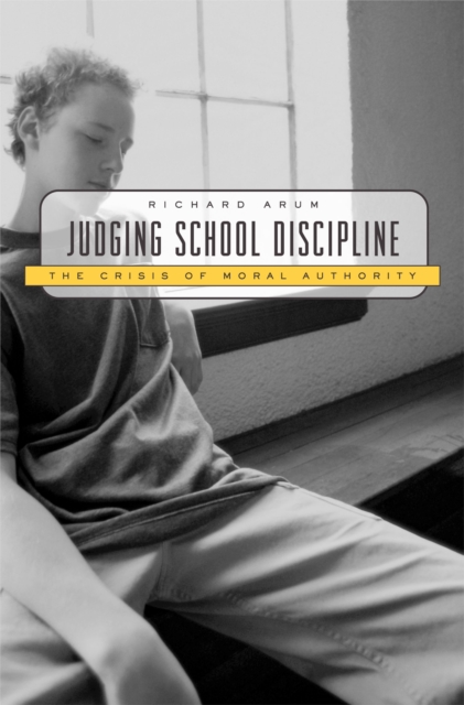 Judging School Discipline : The Crisis of Moral Authority, PDF eBook