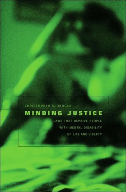 Minding Justice : Laws That Deprive People with Mental Disability of Life and Liberty, Hardback Book