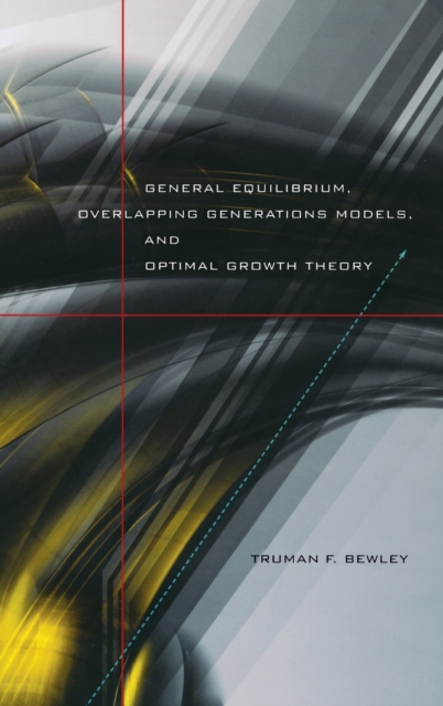 General Equilibrium, Overlapping Generations Models, and Optimal Growth Theory, Hardback Book