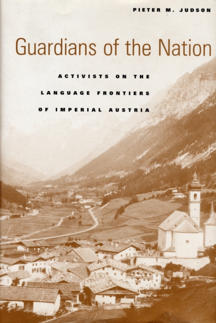 Guardians of the Nation : Activists on the Language Frontiers of Imperial Austria, Hardback Book