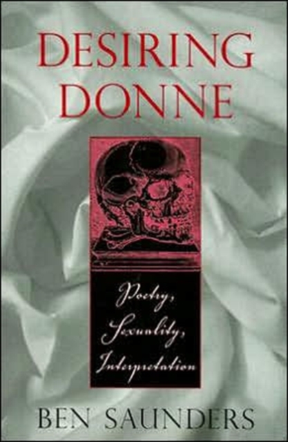 Desiring Donne : Poetry, Sexuality, Interpretation, Hardback Book