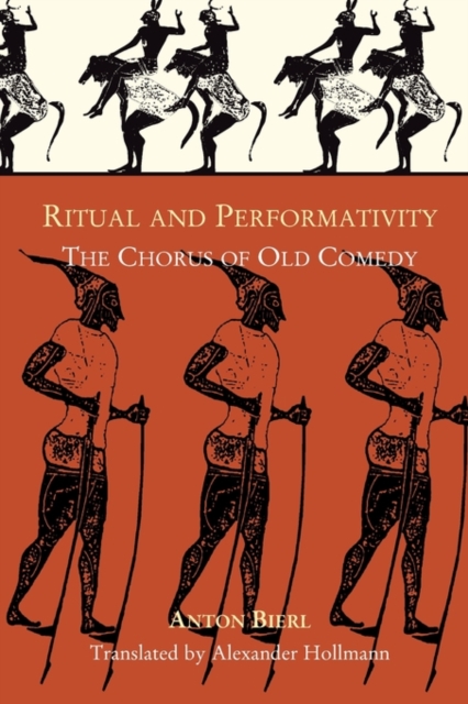 Ritual and Performativity : The Chorus in Old Comedy, Paperback / softback Book