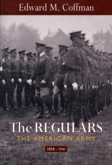 The Regulars : The American Army, 1898-1941, Paperback / softback Book