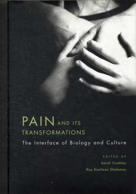 Pain and Its Transformations : The Interface of Biology and Culture, Hardback Book