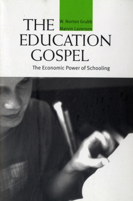 The Education Gospel : The Economic Power of Schooling, Paperback / softback Book
