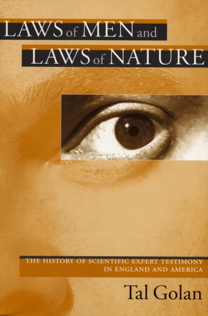 Laws of Men and Laws of Nature : The History of Scientific Expert Testimony in England and America, Paperback / softback Book