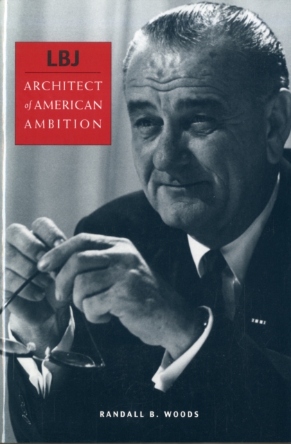 LBJ : Architect of American Ambition, Paperback / softback Book