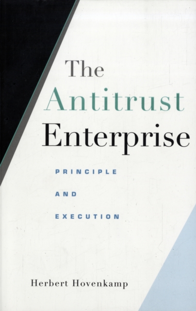 The Antitrust Enterprise : Principle and Execution, Paperback / softback Book