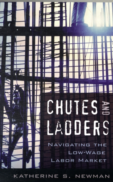 Chutes and Ladders : Navigating the Low-Wage Labor Market, Paperback / softback Book