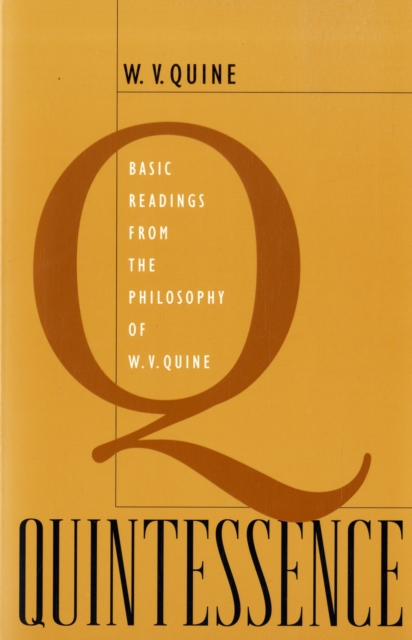 Quintessence : Basic Readings from the Philosophy of W. V. Quine, Paperback / softback Book