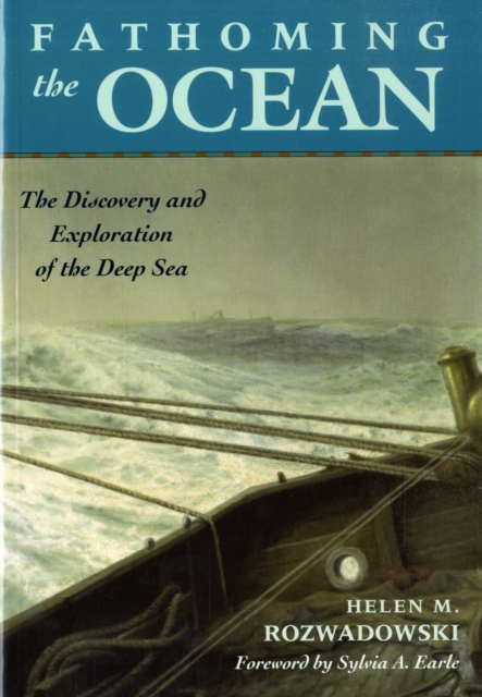 Fathoming the Ocean : The Discovery and Exploration of the Deep Sea, Paperback / softback Book