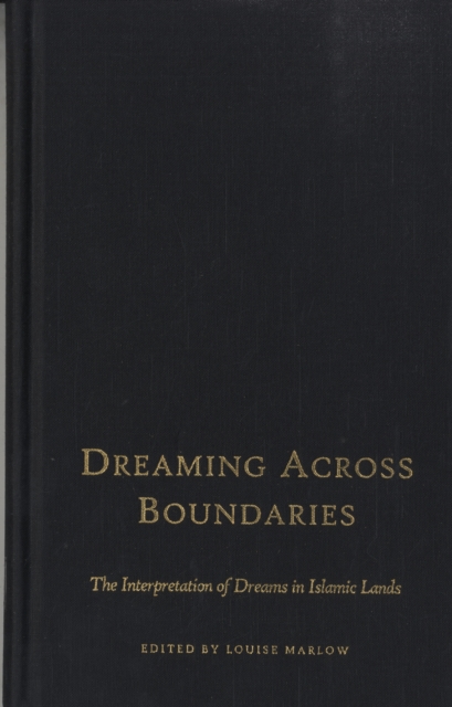 Dreaming Across Boundaries : The Interpretation of Dreams in Islamic Lands, Hardback Book