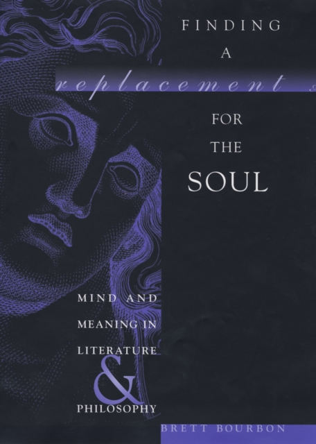 Finding a Replacement for the Soul : Mind and Meaning in Literature and Philosophy, PDF eBook