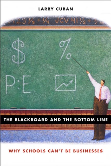 The Blackboard and the Bottom Line : Why Schools Can't Be Businesses, EPUB eBook