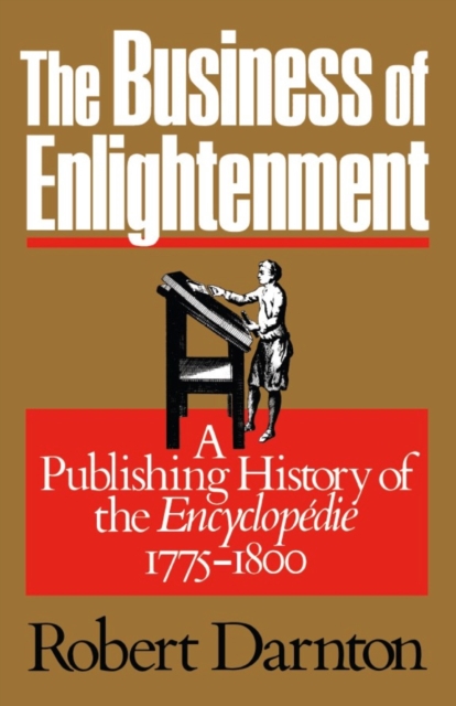 The Business of Enlightenment : A Publishing History of the <i>Encyclopedie</i>, 1775-1800, PDF eBook