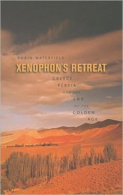 Xenophon's Retreat - Greece, Persia, and the End  the Golden Age (OBE),  Book