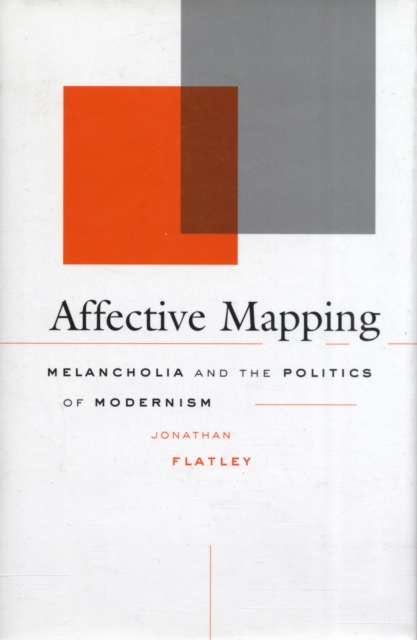 Affective Mapping : Melancholia and the Politics of Modernism, Hardback Book