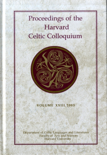 Proceedings of the Harvard Celtic Colloquium, 23: 2003, Hardback Book