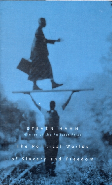 The Political Worlds of Slavery and Freedom, Hardback Book