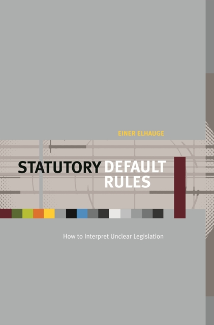 Statutory Default Rules : How to Interpret Unclear Legislation, PDF eBook