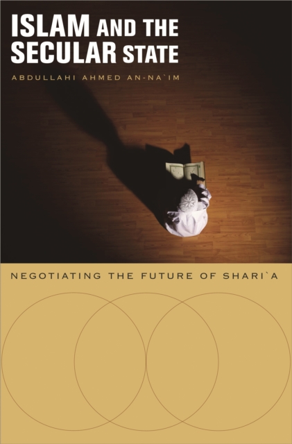 Islam and the Secular State : Negotiating the Future of Shari`a, PDF eBook
