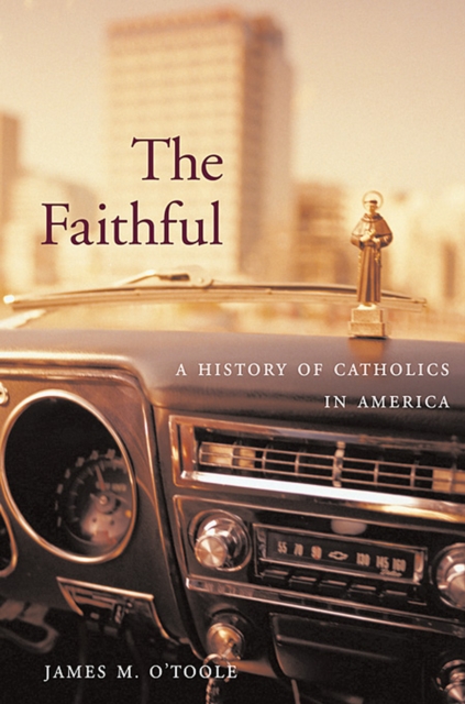 The Faithful : A History of Catholics in America, PDF eBook