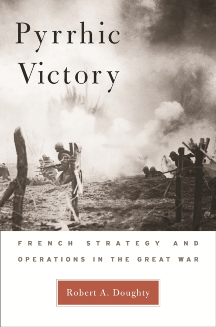 Pyrrhic Victory : French Strategy and Operations in the Great War, PDF eBook
