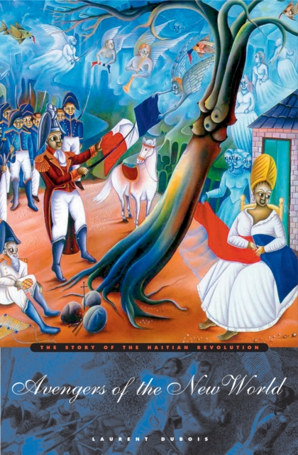 Avengers of the New World : The Story of the Haitian Revolution, PDF eBook