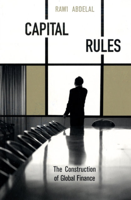 Capital Rules : The Construction of Global Finance, Paperback / softback Book