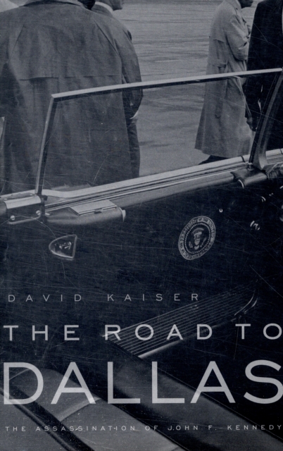 The Road to Dallas : The Assassination of John F. Kennedy, Paperback / softback Book