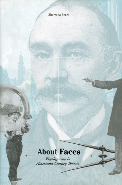 About Faces : Physiognomy in Nineteenth-Century Britain, Hardback Book