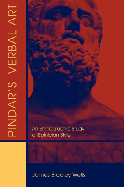 Pindar's Verbal Art : An Ethnographic Study of Epinician Style, Paperback / softback Book