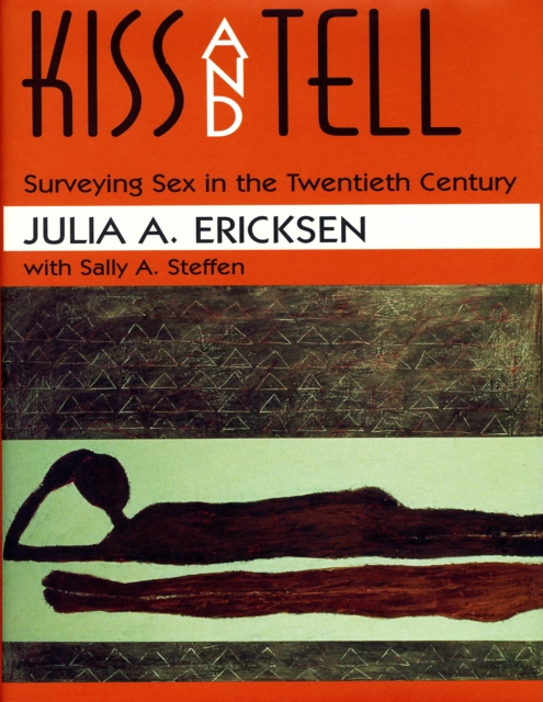 Kiss and Tell : Surveying Sex in the Twentieth Century, PDF eBook