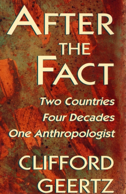 After the Fact : Two Countries, Four Decades, One Anthropologist, PDF eBook